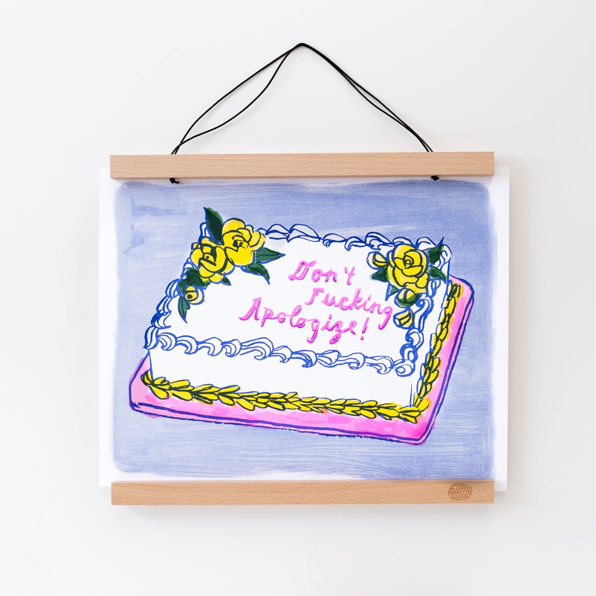 Don&#39;t Apologize Cake - Risograph Print - Yellow Owl Workshop